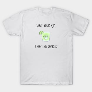 Salt the Rim, Trap the Spirits T-Shirt